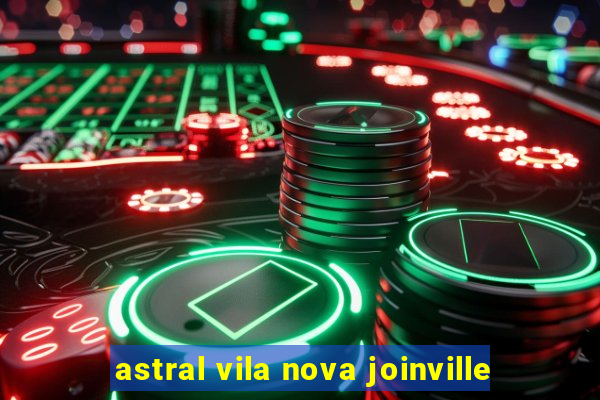 astral vila nova joinville